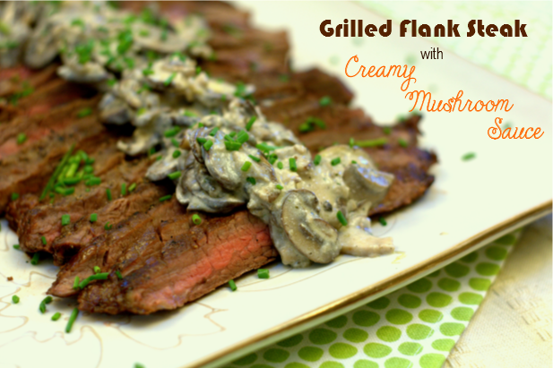 Grilled Flank Steak with Creamy Mushroom Sauce